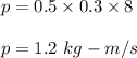 p=0.5\times 0.3\times 8\\\\p=1.2\ kg-m/s