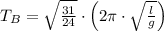 T_{B} = \sqrt{\frac{31}{24} } \cdot \left(2\pi \cdot \sqrt{\frac{l}{g} }\right)