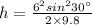 h=\frac{6^2sin^230^{\circ}}{2\times 9.8}