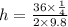 h=\frac{36\times \frac{1}{4}}{2\times 9.8}
