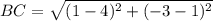 BC=\sqrt{(1-4)^2+(-3-1)^2}