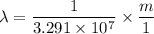 \lambda = \dfrac{1}{3.291 \times 10^{7}}\times \dfrac{m}{1}