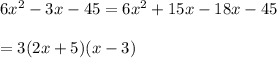 6x^{2}-3x-45=6x^2+15x-18x-45\\\\=3(2x+5)(x-3)