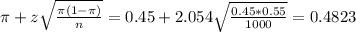 \pi + z\sqrt{\frac{\pi(1-\pi)}{n}} = 0.45 + 2.054\sqrt{\frac{0.45*0.55}{1000}} = 0.4823