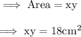 \rm\implies Area = x y  \\\\\rm\implies xy = 18cm^2