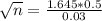 \sqrt{n} = \frac{1.645*0.5}{0.03}