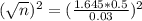 (\sqrt{n})^2 = (\frac{1.645*0.5}{0.03})^2