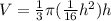 V=\frac{1}{3}\pi(\frac{1}{16}h^2)h