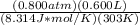 \frac{(0.800atm)(0.600L)}{(8.314 J*mol/K)(303K)}