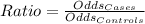 Ratio = \frac{Odds_{Cases}}{Odds_{Controls}}