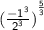 \small \sf \: {( \frac{-1 {}^{3} }{2{}^{3} } )}^{ \frac{5}{3} }