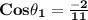 \bold{Cos \theta_{1}=\frac{-2}{11}}
