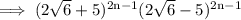 \rm\implies ( 2 \sqrt6 +5)^{2n-1} ( 2\sqrt6 - 5)^{2n-1}
