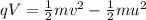 qV=\frac{1}{2}mv^2-\frac{1}{2}mu^2