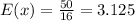 E(x)=\frac{50}{16}=3.125