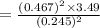=\frac{(0.467)^2\times 3.49}{(0.245)^2}