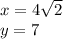 x=4\sqrt{2}\\y=7
