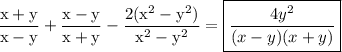 \rm \displaystyle \frac{x + y}{x - y} + \frac{x - y}{x + y} - \frac{2( {x}^{2} - {y}^{2}) }{ {x}^{2} - {y}^{2} } =  \boxed{ \displaystyle  \frac{4y ^2}{(x - y)(x + y)} }