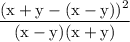 \rm \displaystyle  \frac{(x + y-(x - y) )^2}{(x - y)(x + y)}