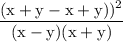 \rm \displaystyle  \frac{(x + y-x + y) )^2}{(x - y)(x + y)}