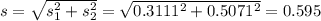 s = \sqrt{s_1^2+s_2^2} = \sqrt{0.3111^2+0.5071^2} = 0.595