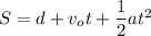 S = d + v_ot + \dfrac{1}{2}at^2