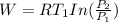 W=RT_1 In(\frac{P_2}{P_1})