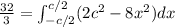 \frac{32}{3}=\int_{-c/2}^{c/2}(2c^2-8x^2)dx