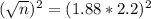 (\sqrt{n})^2 = (1.88*2.2)^2