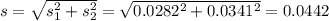 s = \sqrt{s_1^2+s_2^2} = \sqrt{0.0282^2+0.0341^2} = 0.0442
