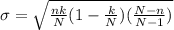 \sigma = \sqrt{\frac{nk}{N}(1 - \frac{k}{N})(\frac{N-n}{N-1})}