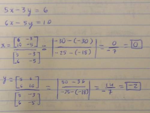 Solve the systent of equations algebraically . 5x - 3y = 6; 6x - 5y = 10