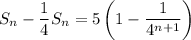 S_n-\dfrac14S_n = 5\left(1-\dfrac1{4^{n+1}}\right)