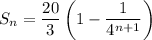 S_n = \dfrac{20}3\left(1-\dfrac1{4^{n+1}}\right)