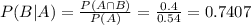 P(B|A) = \frac{P(A \cap B)}{P(A)} = \frac{0.4}{0.54} = 0.7407