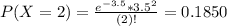 P(X = 2) = \frac{e^{-3.5}*3.5^{2}}{(2)!} = 0.1850