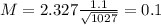 M = 2.327\frac{1.1}{\sqrt{1027}} = 0.1