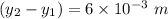 (y_2-y_1) = 6\times 10^{-3} \ m