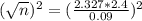 (\sqrt{n})^2 = (\frac{2.327*2.4}{0.09})^2