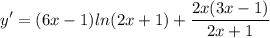 \displaystyle y' = (6x - 1)ln(2x + 1) + \frac{2x(3x - 1)}{2x + 1}