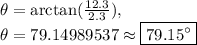 \theta=\arctan(\frac{12.3}{2.3}),\\\theta =79.14989537\approx \boxed{79.15^{\circ}}