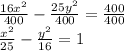 \frac{16x^2}{400}-\frac{25y^2}{400}=\frac{400}{400}\\\frac{x^2}{25}-\frac{y^2}{16}=1