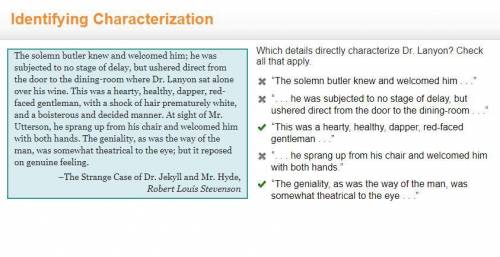 Which details directly characterize Dr. Lanyon? Check all that apply. “The solemn butler knew and we