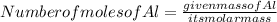 Number of moles of Al=\frac{given mass ofAl}{its molar mass}