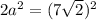 2a^2=(7\sqrt{2})^2