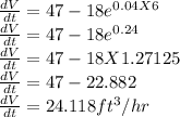 \frac{dV}{dt}  = 47 - 18e^{0.04X6}\\\frac{dV}{dt}  = 47 - 18e^{0.24}\\\frac{dV}{dt}  = 47 - 18 X 1.27125\\\frac{dV}{dt}  = 47 - 22.882\\\frac{dV}{dt} = 24.118 ft^{3}/hr