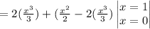 = 2(\frac{x^3}{3}) + (\frac{x^2}{2}-2(\frac{x^3}{3}) \begin{vmatrix} x=1\\  x=0\end{vmatrix} \\\\