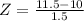 Z = \frac{11.5 - 10}{1.5}