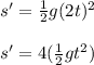 s' = \frac{1}{2}g(2t)^2\\\\s' = 4(\frac{1}{2}gt^2)