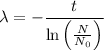 \lambda = -\dfrac{t}{\ln \left(\frac{N}{N_0}\right)}
